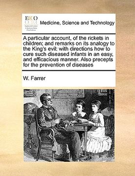 portada a   particular account, of the rickets in children; and remarks on its analogy to the king's evil: with directions how to cure such diseased infants i