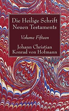portada Die Heilige Schrift Neuen Testaments, Volume Fifteen: Zehnter Theil. Die Biblische Geschichte Neuen Testaments. (en Alemán)