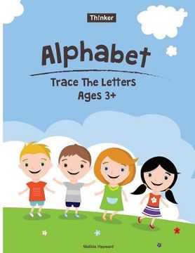 portada Alphabet Trace The Letters Ages 3+: Preschool Practice Handwriting Workbook (Pre-Kinder, Kindergarten ) (en Inglés)