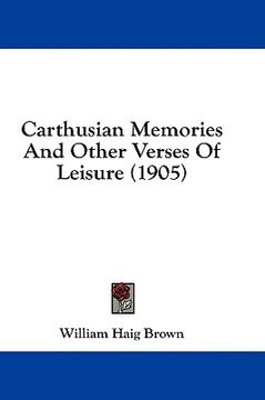 portada carthusian memories and other verses of leisure (1905) (en Inglés)