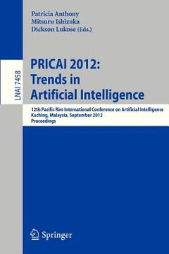 portada pricai 2012: trends in artificial intelligence: 12th pacific rim international conference, kuching, malaysia, september 3-7, 2012. proceedings (en Inglés)