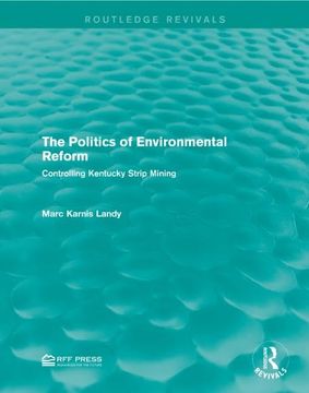 portada The Politics of Environmental Reform: Controlling Kentucky Strip Mining (Routledge Revivals) (en Inglés)
