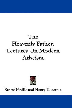 portada the heavenly father: lectures on modern atheism (en Inglés)