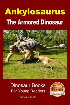 portada Ankylosaurus - The Armored Dinosaur (en Inglés)