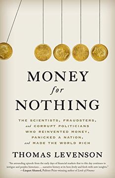 portada Money for Nothing: The Scientists, Fraudsters, and Corrupt Politicians who Reinvented Money, Panicked a Nation, and Made the World Rich (en Inglés)