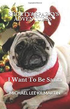 portada Shorty & Sparky's Adventures: I Want to be Santa (en Inglés)