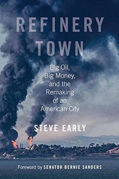 portada Refinery Town: Big Oil, big Money, and the Remaking of an American City (en Inglés)