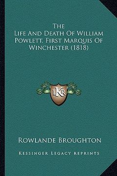 portada the life and death of william powlett, first marquis of winchester (1818) (en Inglés)