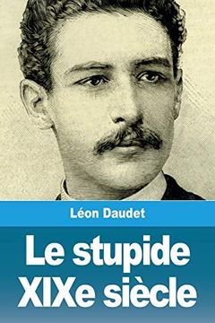 portada Le Stupide Xixe Siècle (en Francés)
