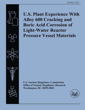 portada U.S. Plant Experience With Alloy 600 Cracking and Boric Acid Corrosion of Light-Water Reactor Pressure Vessel Materials
