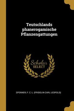 portada Teutschlands phanerogamische Pflanzengattungen (en Alemán)