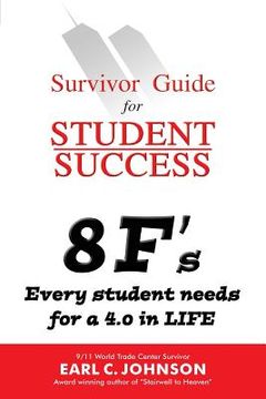 portada Survivor Guide for Student Success: 8 F's Every student needs for a 4.0 in LIFE (en Inglés)