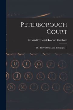 portada Peterborough Court: the Story of the Daily Telegraph. -- (en Inglés)