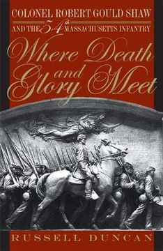 portada Where Death and Glory Meet: Colonel Robert Gould Shaw and the 54Th Massachusetts Infantry (en Inglés)