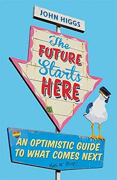 portada The Future Starts Here: An Optimistic Guide to What Comes Next 