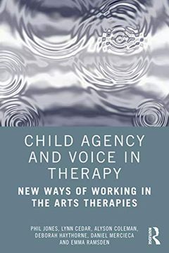 portada Child Agency and Voice in Therapy: New Ways of Working in the Arts Therapies (en Inglés)