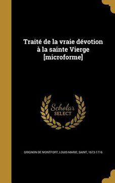 portada Traité de la vraie dévotion à la sainte Vierge [microforme] (en Francés)