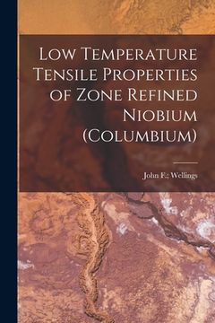 portada Low Temperature Tensile Properties of Zone Refined Niobium (Columbium)