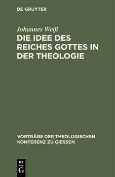 portada Die Idee des Reiches Gottes in der Theologie (Vorträge der Theologischen Konferenz zu Giessen) (German Edition) (en Alemán)
