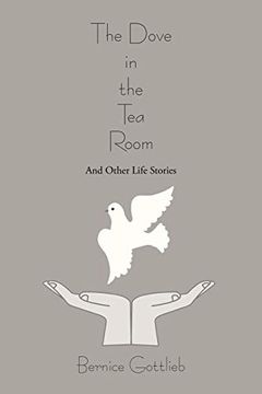 portada The Dove in the tea Room: And Other Life Stories (in English)