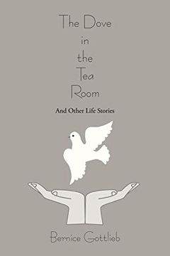 portada The Dove in the tea Room: And Other Life Stories 