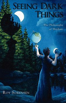 portada Seeing Dark Things: The Philosophy of Shadows: The Philosophy of Shadows: (en Inglés)