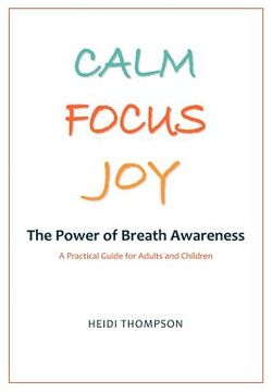 portada calm focus joy: the power of breath awareness - a practical guide for adults and children