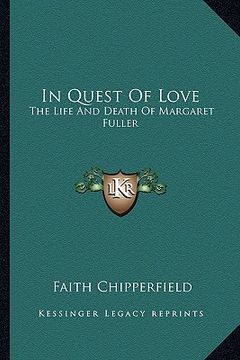 portada in quest of love: the life and death of margaret fuller (en Inglés)