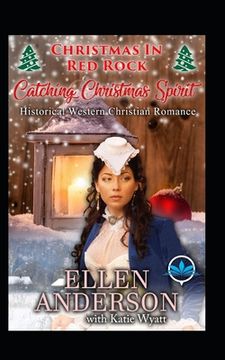 portada Catching Christmas Spirit: Historical Western Christian Romance (in English)