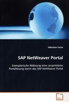 portada SAP NetWeaver Portal: Exemplarische Ablösung einer proprietären Portallösung durch das SAP NetWeaver Portal