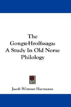 portada the gongu-hrolfssaga: a study in old norse philology (en Inglés)