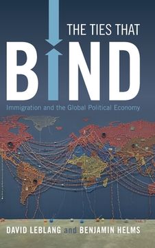 portada The Ties That Bind: Immigration and the Global Political Economy (en Inglés)