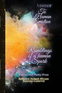 portada A Memoir To Human Emotion: Ramblings of a Human Spark (en Inglés)