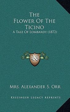 portada the flower of the ticino: a tale of lombardy (1872)