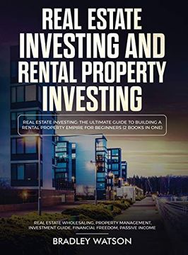 portada Real Estate Investing the Ultimate Guide to Building a Rental Property Empire for Beginners (2 Books in One) Real Estate Wholesaling, Property. To Building a Rental Property Empire for beg 