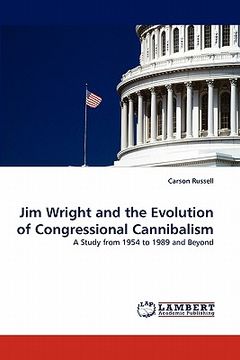 portada jim wright and the evolution of congressional cannibalism (en Inglés)