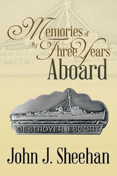 portada Memories of My Three Years Aboard Destroyer Escorts (en Inglés)