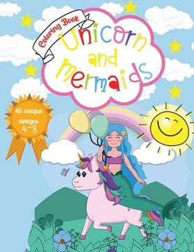 portada Unicorn and Mermaids Coloring Book: Amazing Coloring & Activity Book for kids With Cute Unicorns and Mermaids 40 Unique Designs (en Inglés)