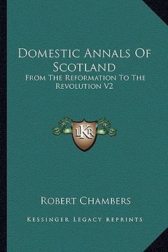portada domestic annals of scotland: from the reformation to the revolution v2