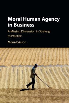 portada Moral Human Agency in Business: A Missing Dimension in Strategy as Practice (in English)