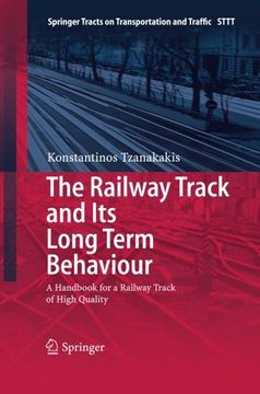 portada The Railway Track and Its Long Term Behaviour: A Handbook for a Railway Track of High Quality (Springer Tracts on Transportation and Traffic)
