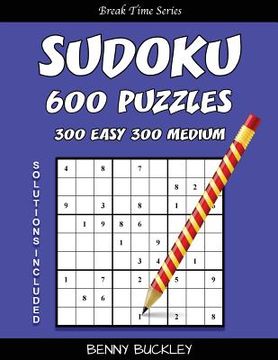 portada Sudoku 600 Puzzles, 300 Easy and 300 Medium. Solutions Included: A Break Time Series Book (en Inglés)
