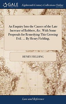 portada An Enquiry Into the Causes of the Late Increase of Robbers, &c. With Some Proposals for Remedying This Growing Evil. By Henry Fielding, (en Inglés)