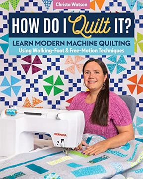 portada How do i Quilt It? Learn Modern Machine Quilting Using Walking-Foot & Free-Motion Techniques (en Inglés)