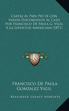 portada Cartas al Papa pio ix con Varios Documentos al Caso por Francisco de Paula g. Vigil a la Juventud Americana (1871)