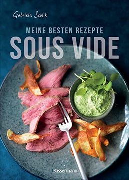 portada Sous Vide - die Besten Rezepte für Zartes Fleisch, Saftigen Fisch und Aromatisches Gemüse: Die Schonende Garmethode - so Bleibt das Volle Aroma Erhalten (in German)