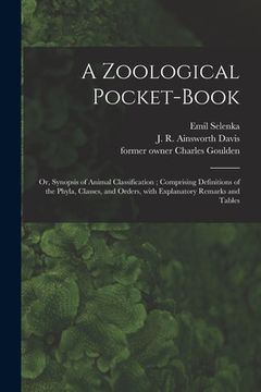 portada A Zoological Pocket-book [electronic Resource]: or, Synopsis of Animal Classification; Comprising Definitions of the Phyla, Classes, and Orders, With (en Inglés)