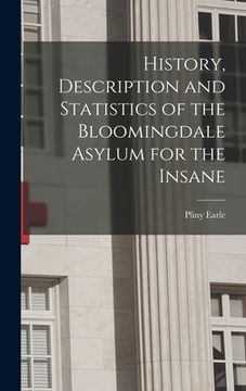 portada History, Description and Statistics of the Bloomingdale Asylum for the Insane (en Inglés)