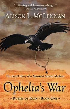 portada Ophelia's War: The Secret Story of a Mormon Turned Madam (in English)