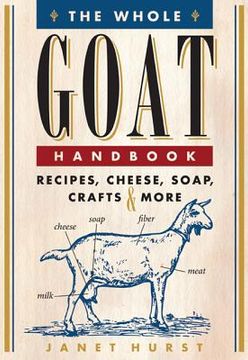portada the whole goat handbook: recipes, cheese, soap, crafts & more (en Inglés)